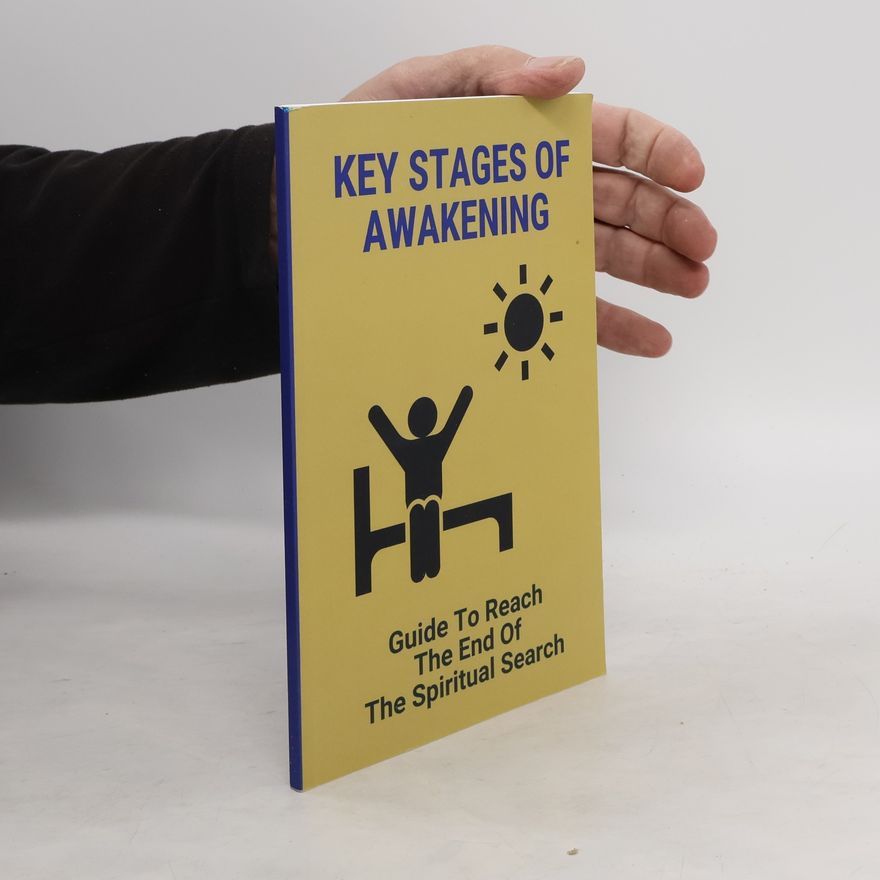 Various authors Key Stages Of Awakening. Guide To Reach The End Of The Spiritual Search