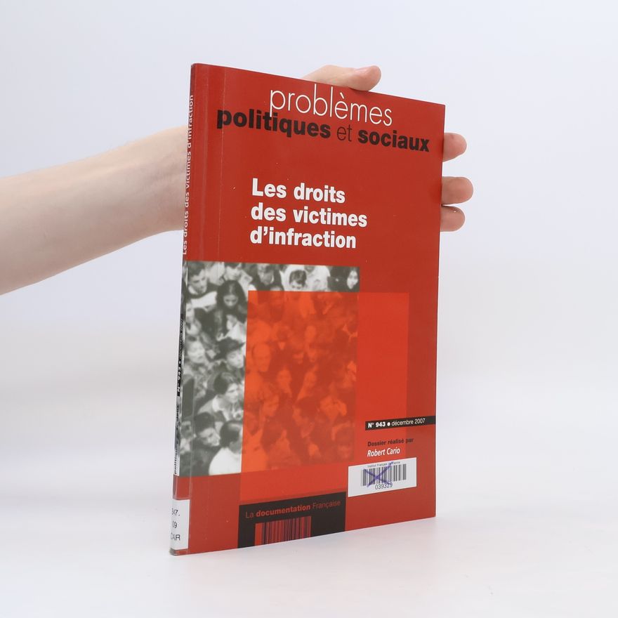 Robert Cario Problèmes politiques et sociaux N° 943 12/2007. Les droits des victimes d'infraction