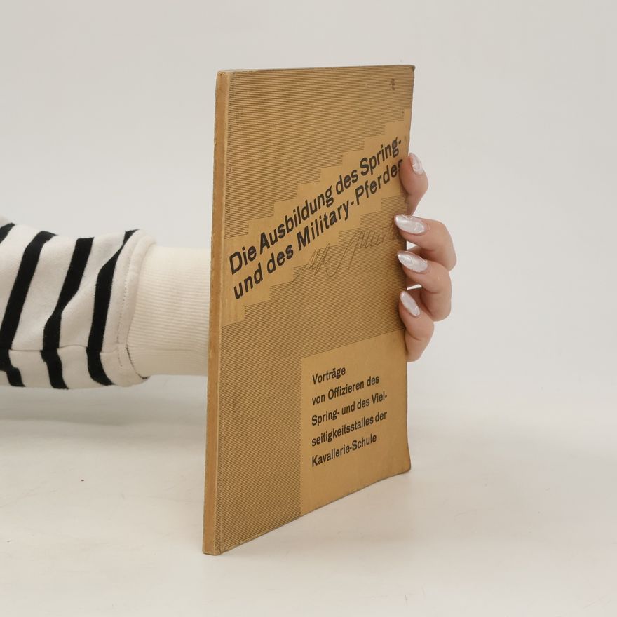 Various authors Die Ausbildung des Spring und des Military-Pferdes