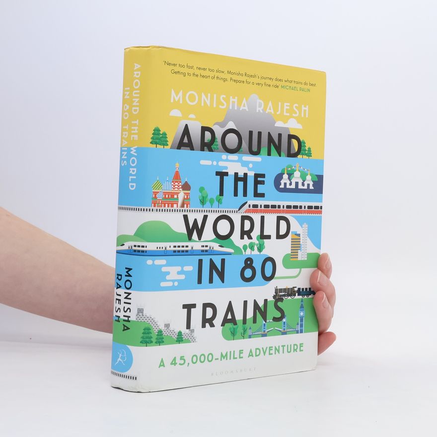 Monisha Rajesh Around the World in 80 Trains