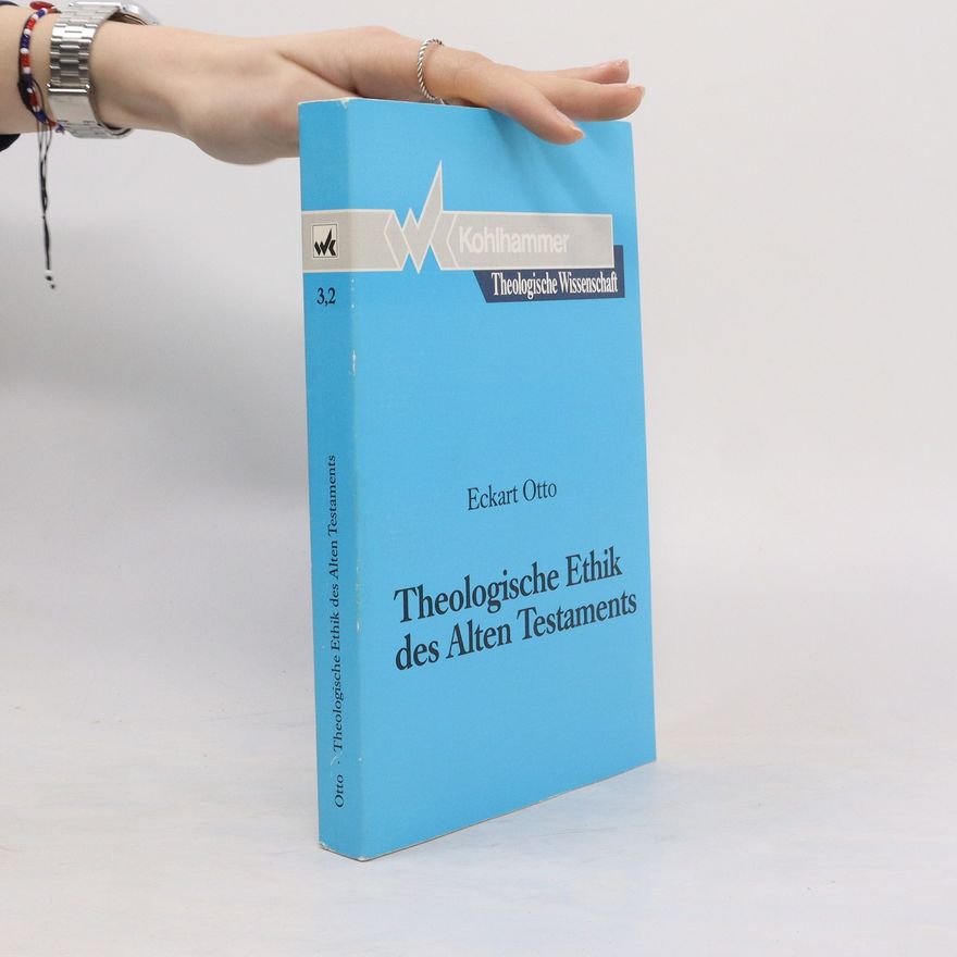 Eckart Otto Theologische Ethik des Alten Testaments