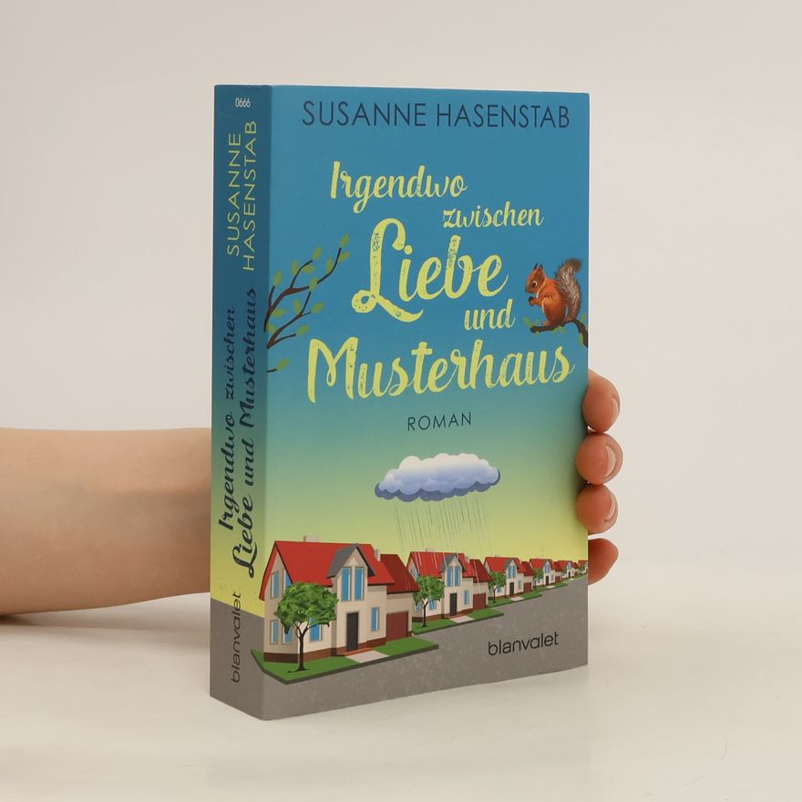 Susanne Hasenstab Irgendwo zwischen Liebe und Musterhaus
