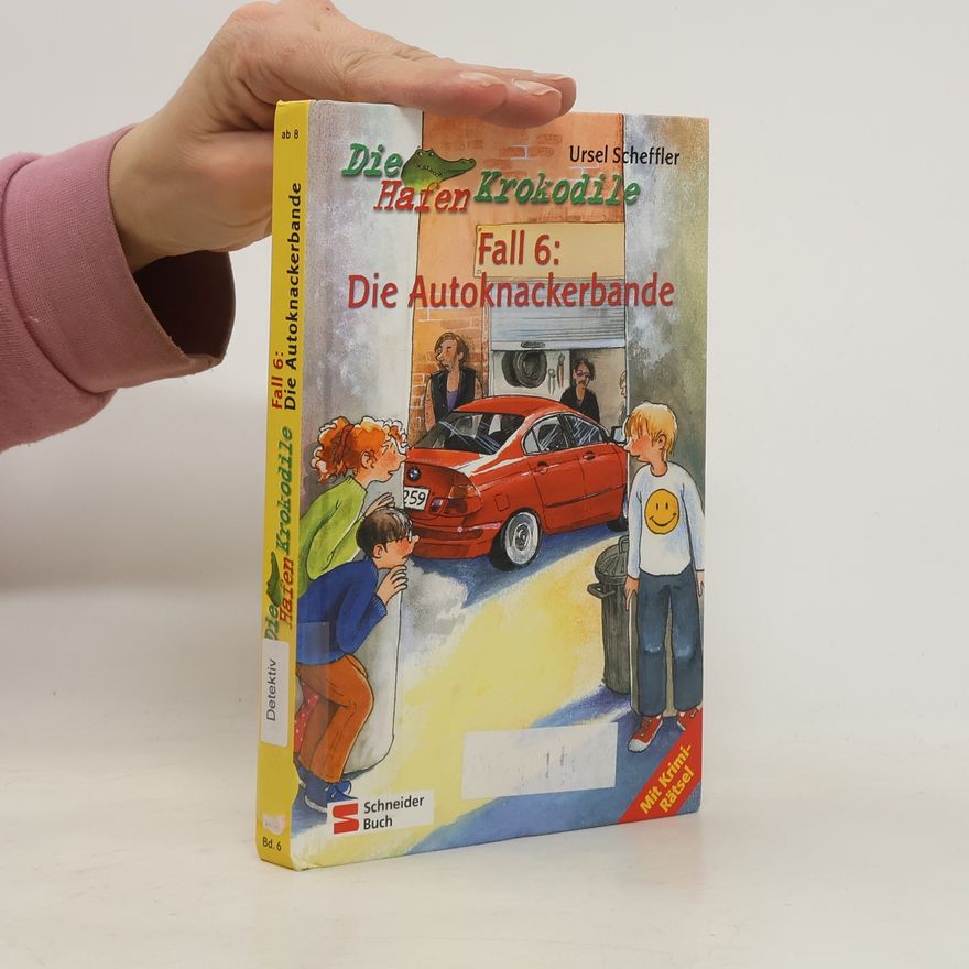 Ursel Scheffler Die Hafenkrokodile. Fall 6: Die Autoknackerbande