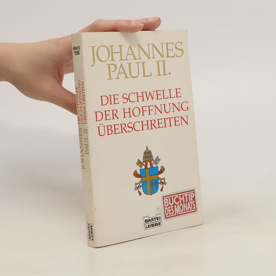 John Paul II Die Schwelle der Hoffnung überschreiten