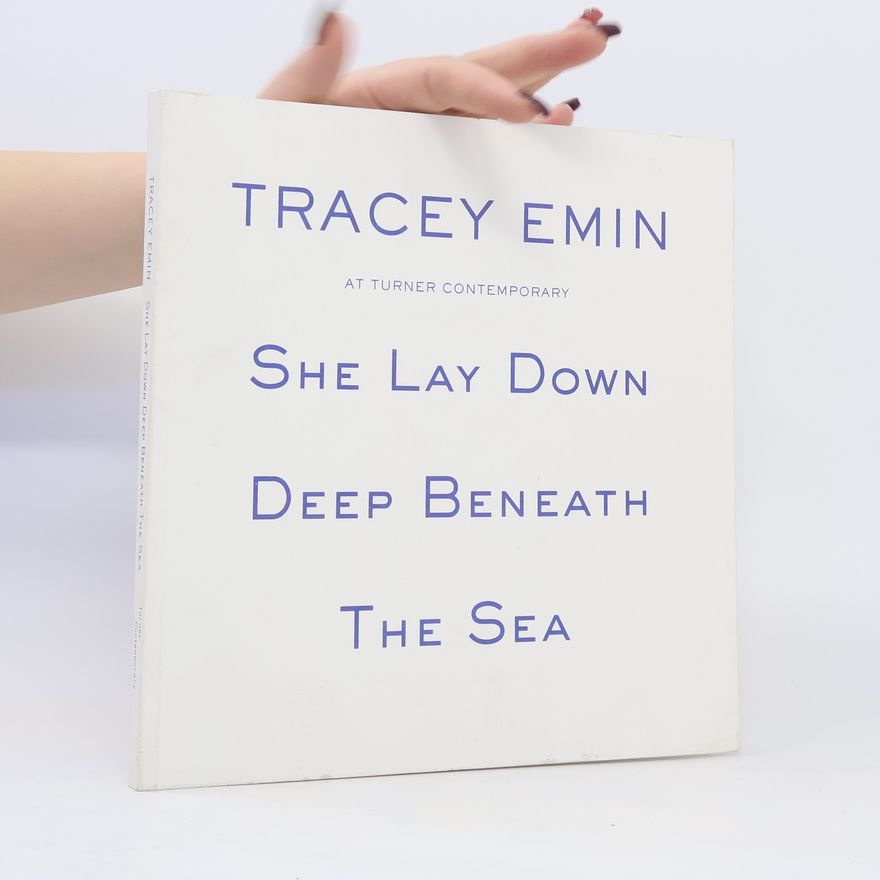 Tracey Emin She Lay Down Deep Beneath The Sea