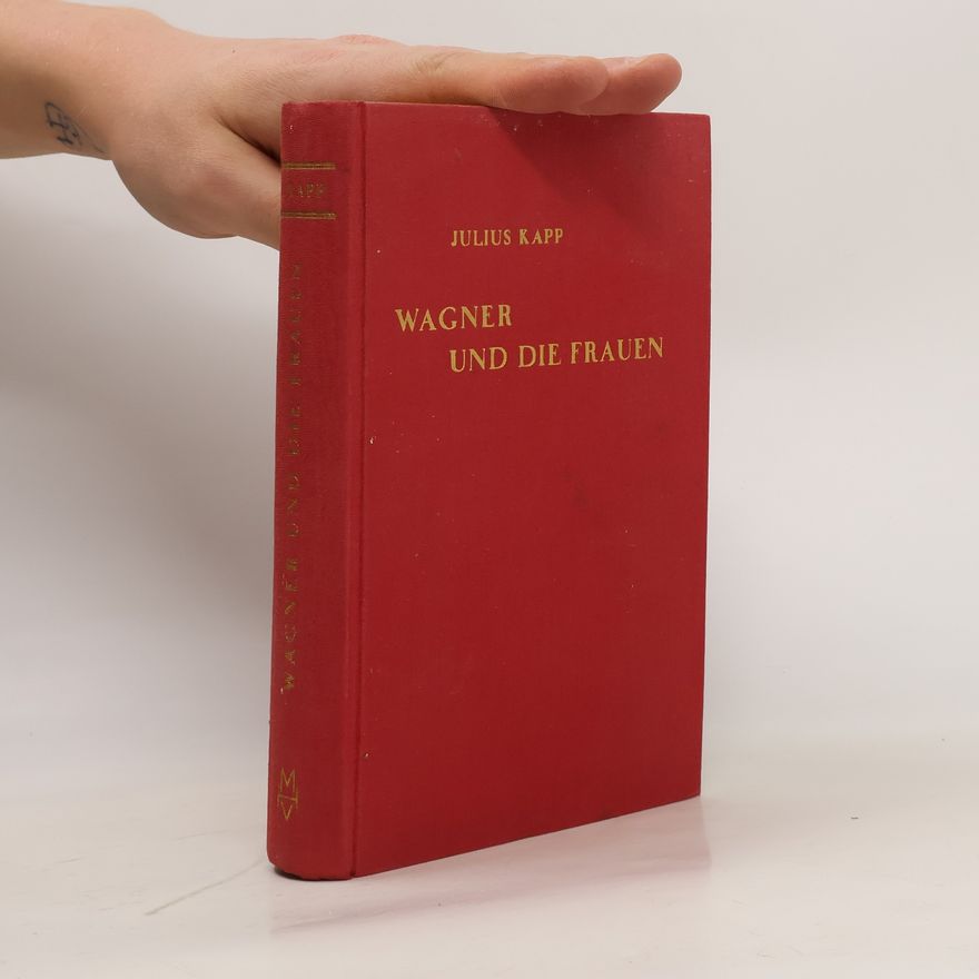 Julius Kapp Wagner und die Frauen