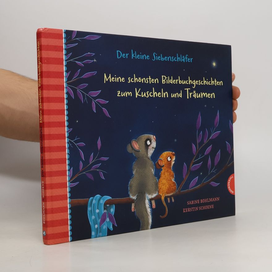 Sabine Bohlmann Der kleine Siebenschläfer: Meine schönsten Bilderbuchgeschichten zum Kuscheln und Träumen