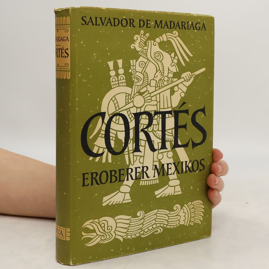 Salvador de Madariaga Cortés. Eroberer Mexikos