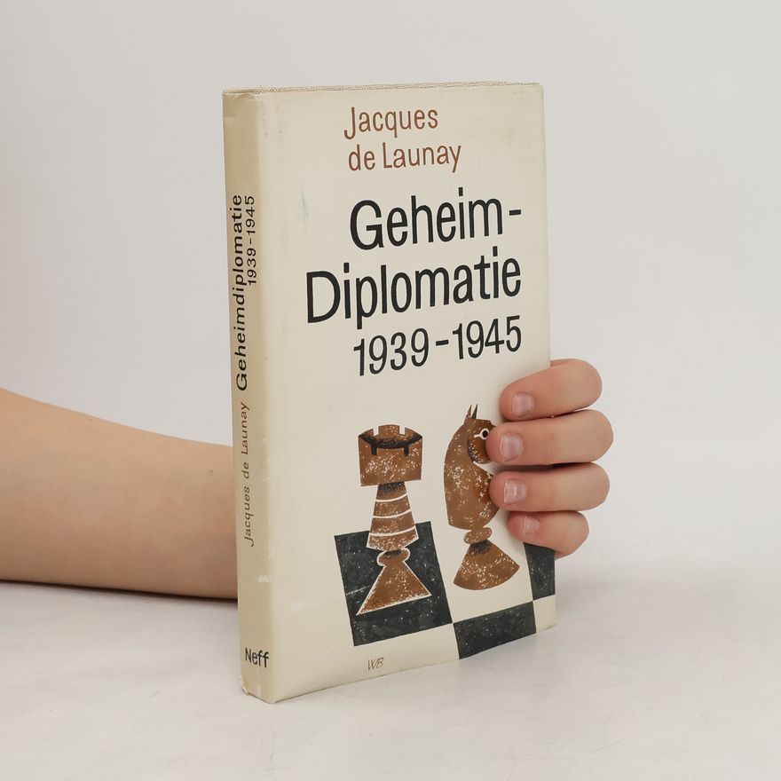 Jacques de Launay Geheim - Diplomatie 1939 - 1945