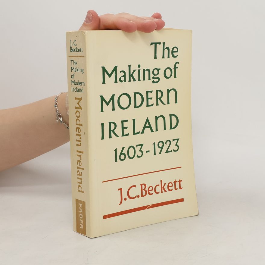J. C. Beckett The Making of Modern Ireland 1603-1923