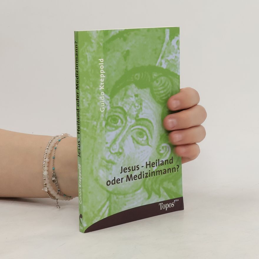 Guido Kreppold Jesus - Heiland oder Medizinmann?