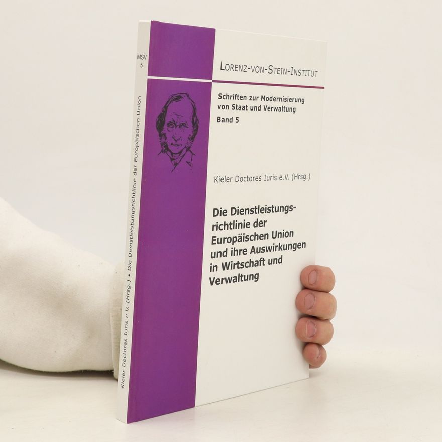 Joachim Jickeli Die Dienstleistungsrichtlinie der Europäischen Union und ihre Auswirkungen in Wirtschaft und Verwaltung