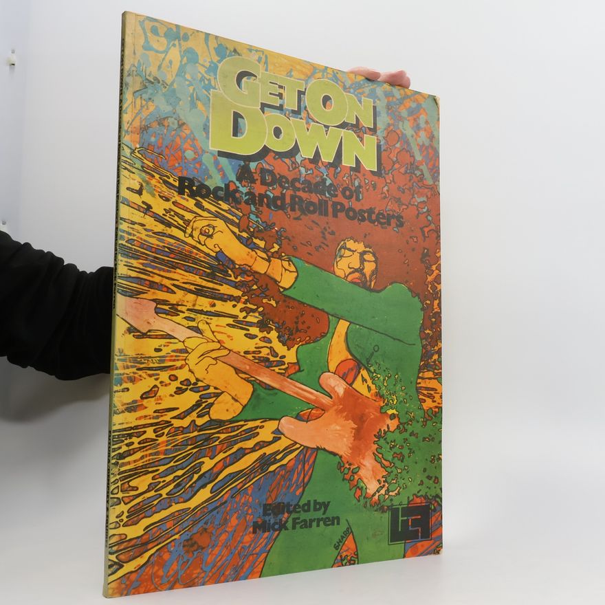 Mick Farren Get on Down. A Decade of Rock and Roll Posters