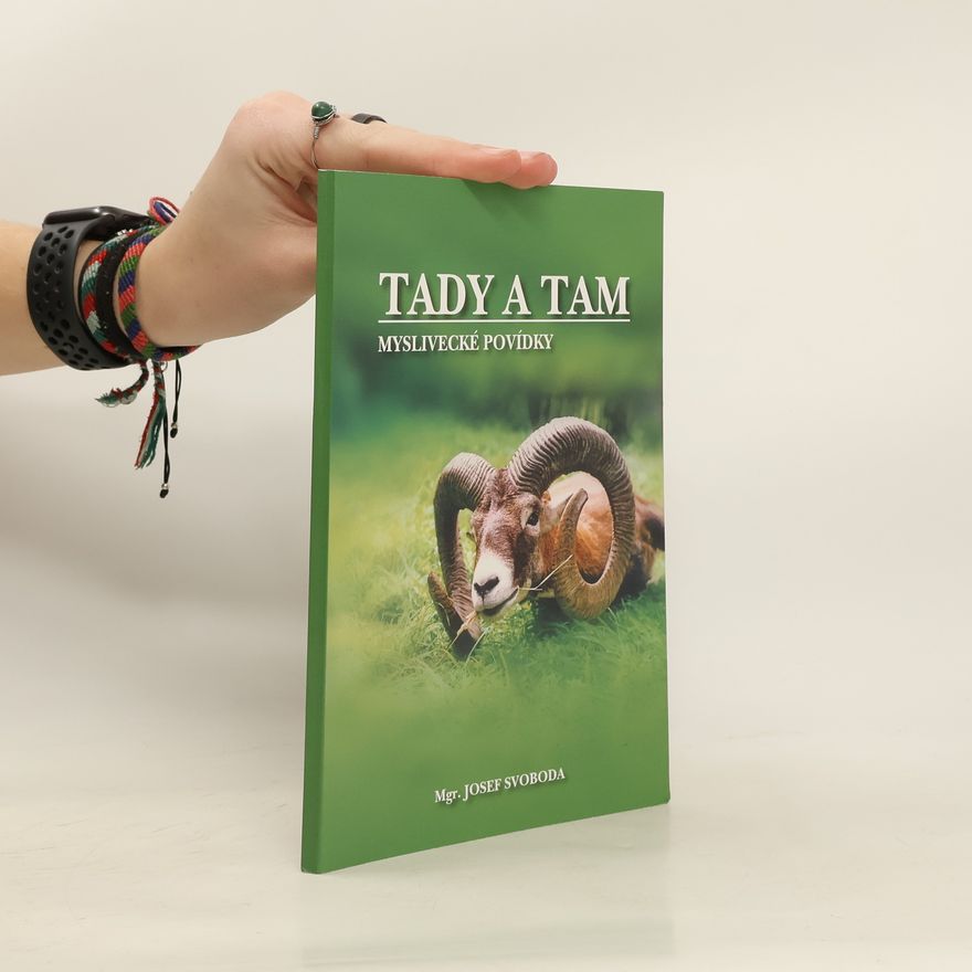 Josef Svoboda Tady a tam. Myslivecké povídky