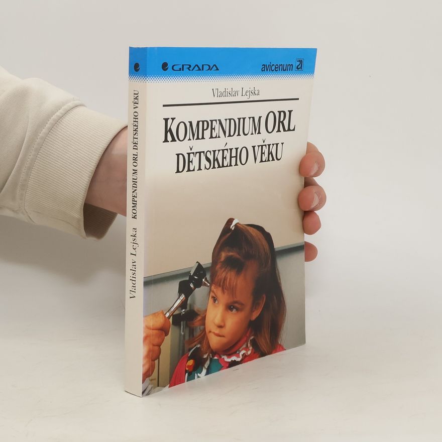 Vladislav Lejska Kompendium ORL dětského věku