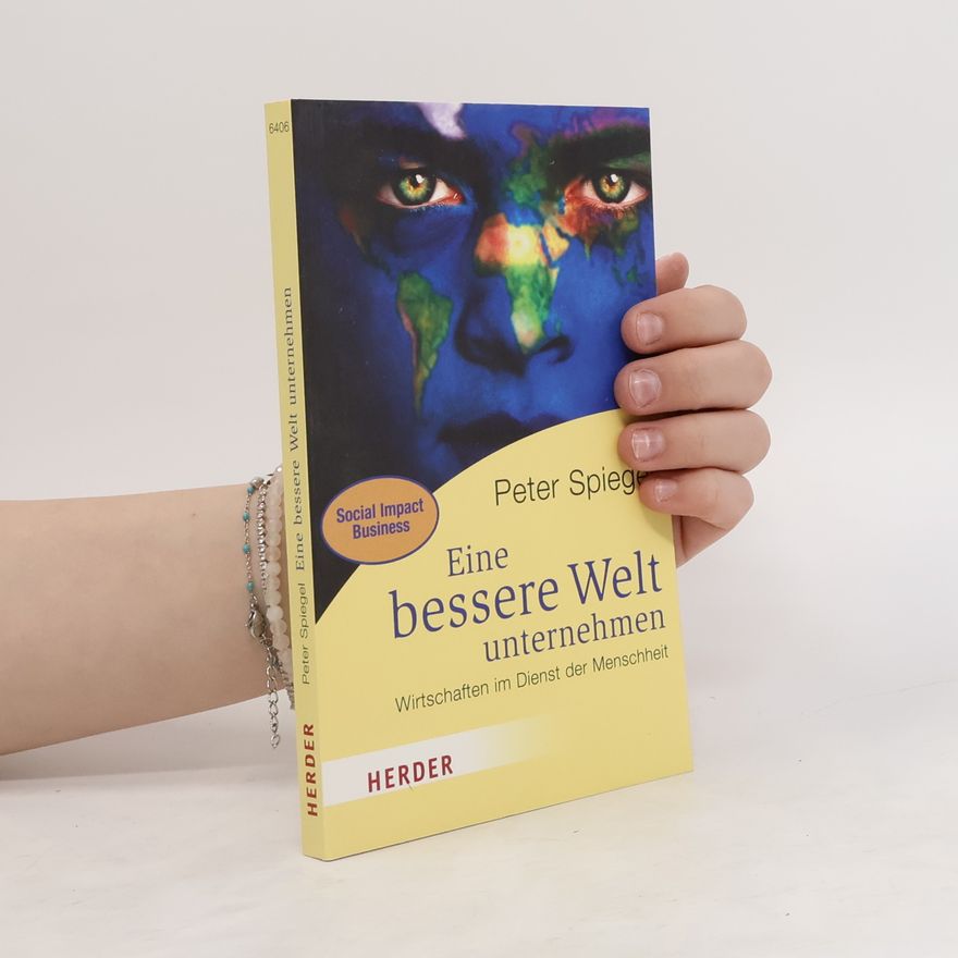 Jan-Peter Spiegel Eine bessere Welt unternehmen