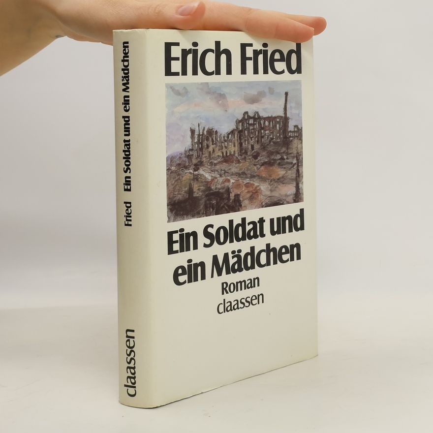 Erich Fried Ein Soldat und ein Mädchen