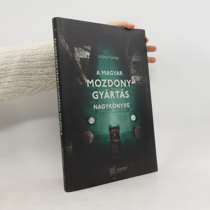 György Villányi A Magyar mozdony gyartás nagykönyve
