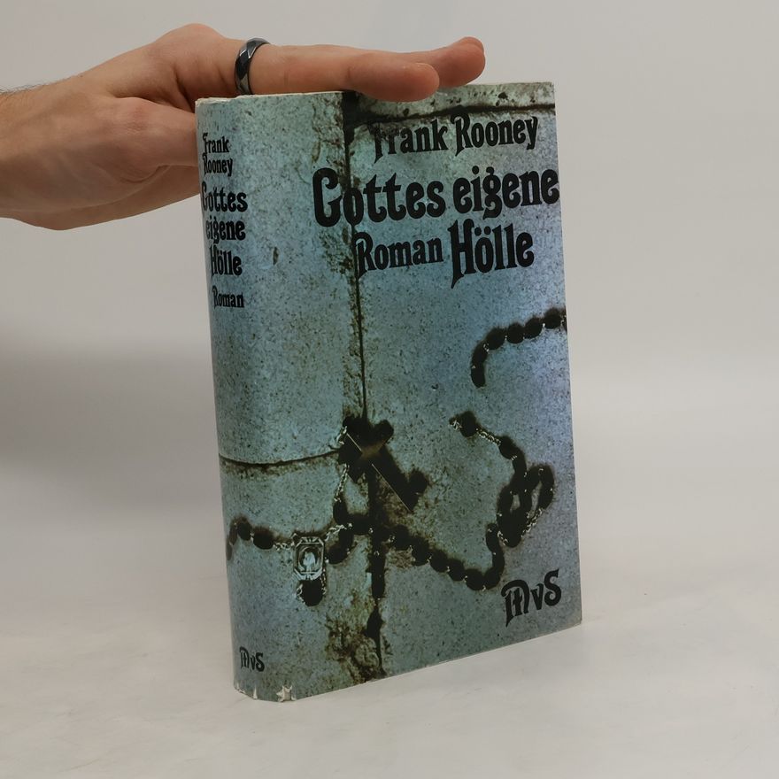 Frank Rooney Gottes eigene Hölle