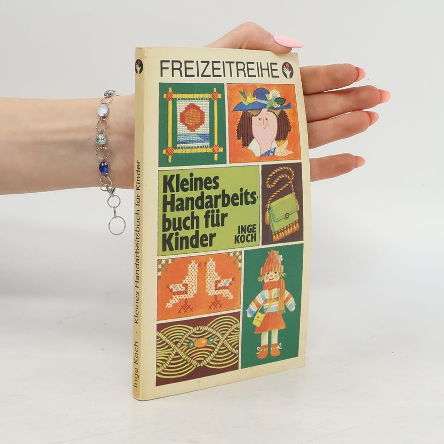 Inge Koch Kleines Handarbeitsbuch für Kinder