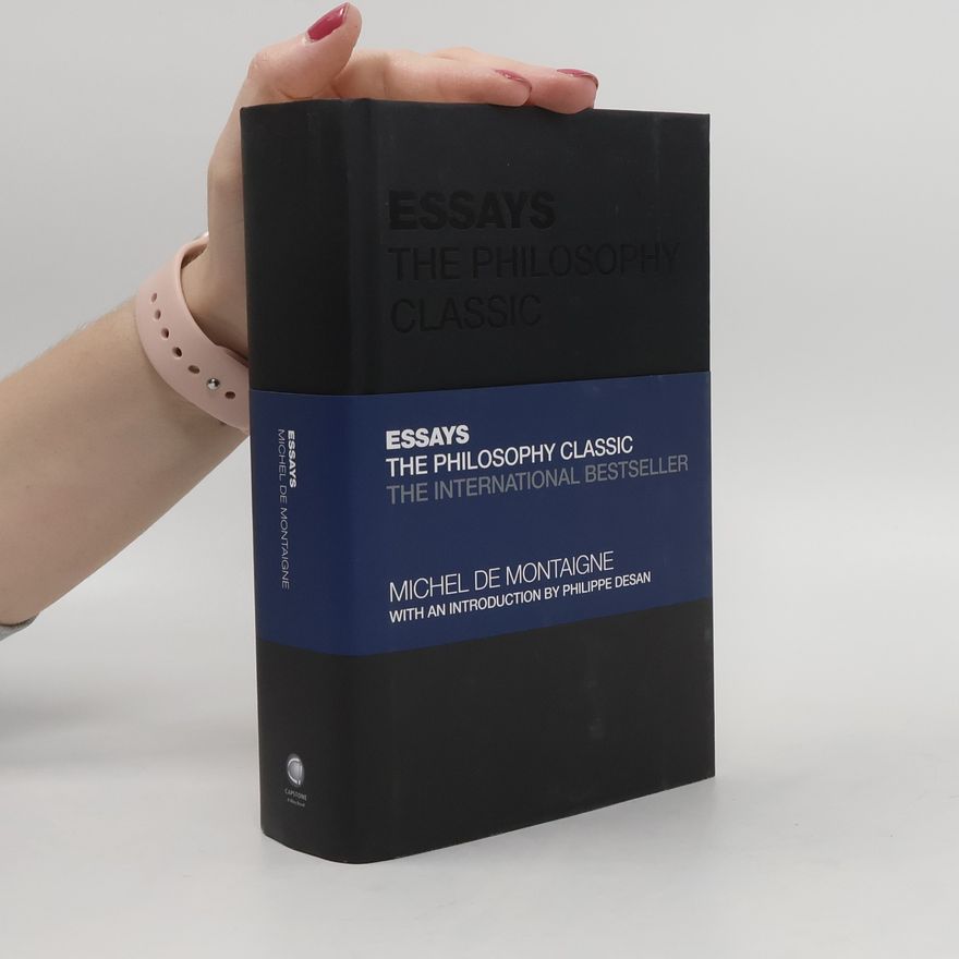 Michel de Montaigne Essays: The Philosophy Classic: A Selected Edition for the Contemporary Reader