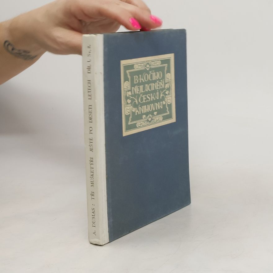 Alexandre Dumas starší Tři mušketýři ještě po deseti letech díl I.