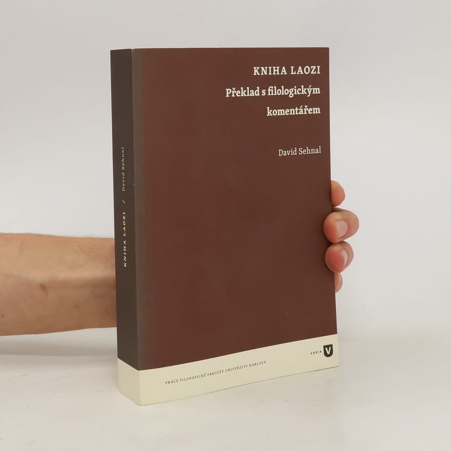 David Sehnal Kniha Laozi : překlad s filologickým komentářem