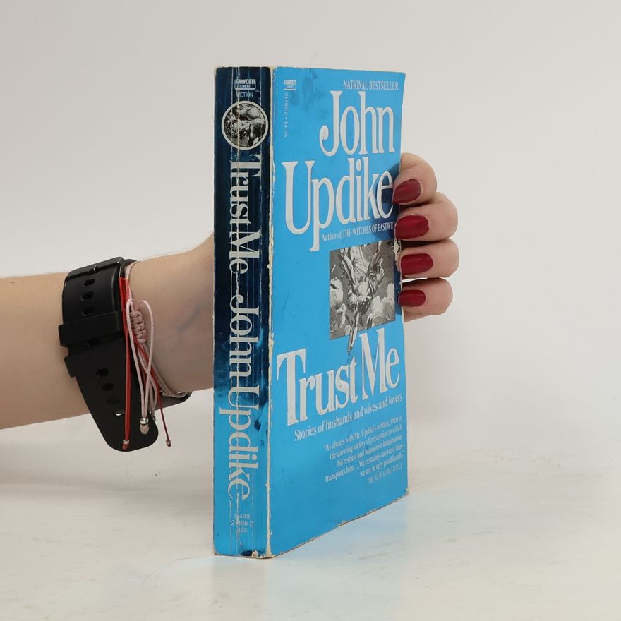 John Updike Trust me. Stories of Husbands and Wives and Lovers