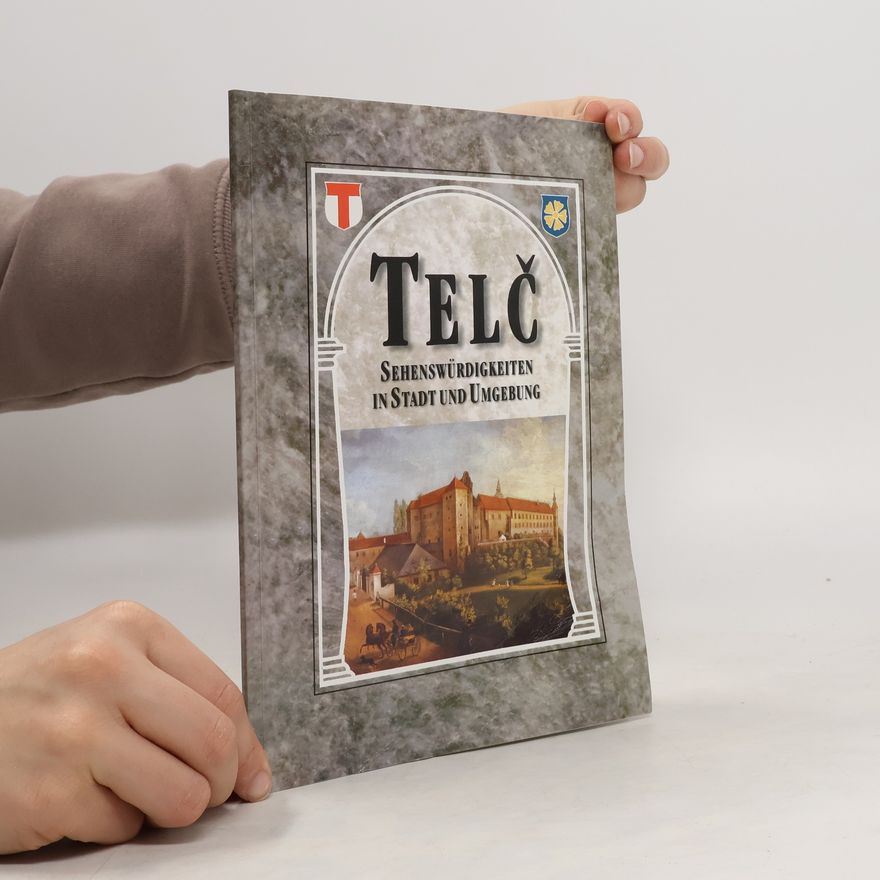 Various authors Telč. Sehenswürdigkeiten in Stadt und Umgebung