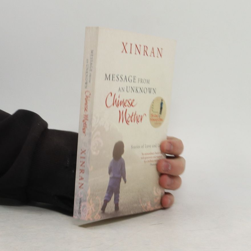 Xinran Message from an unknown Chinese mother : stories of loss and love