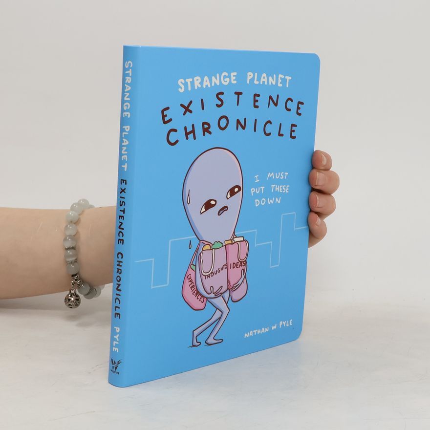 Nathan W. Pyle Strange Planet: Existence Chronicle
