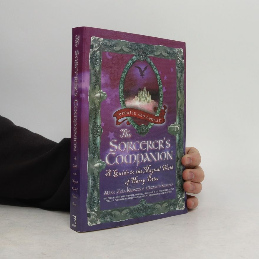 Allan Zola Kronzek The Sorcerer's Companion: A Guide to the Magical World of Harry Potter
