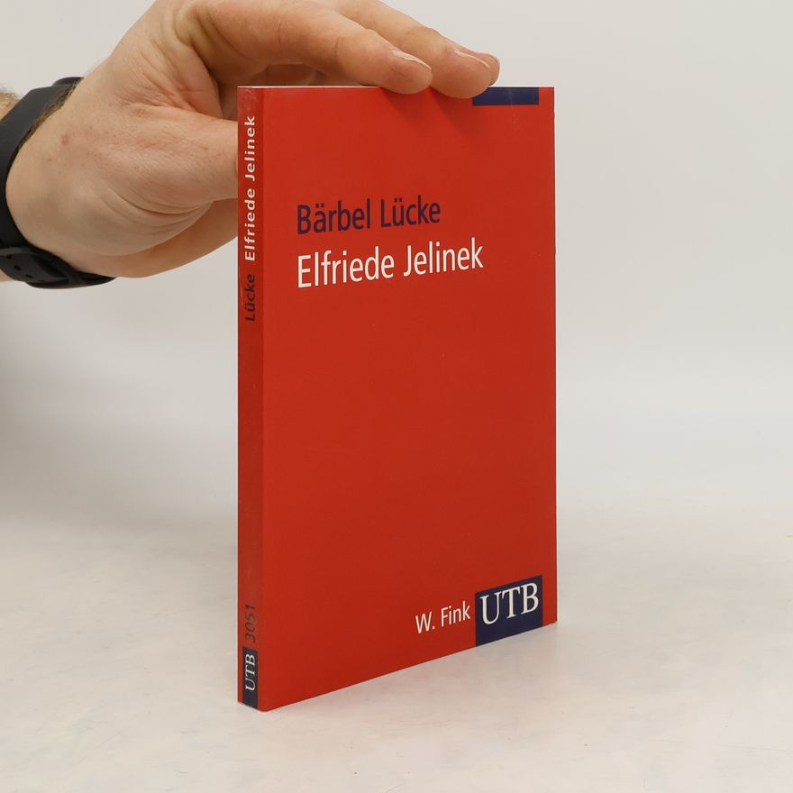 Bärbel Lücke Elfriede Jelinek. Eine Einführung in das Werk