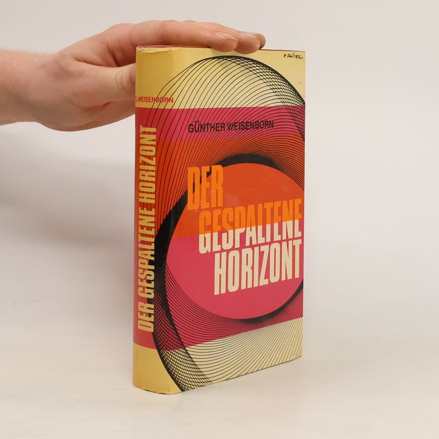 Günther Weisenborn Der gespaltene Horizont