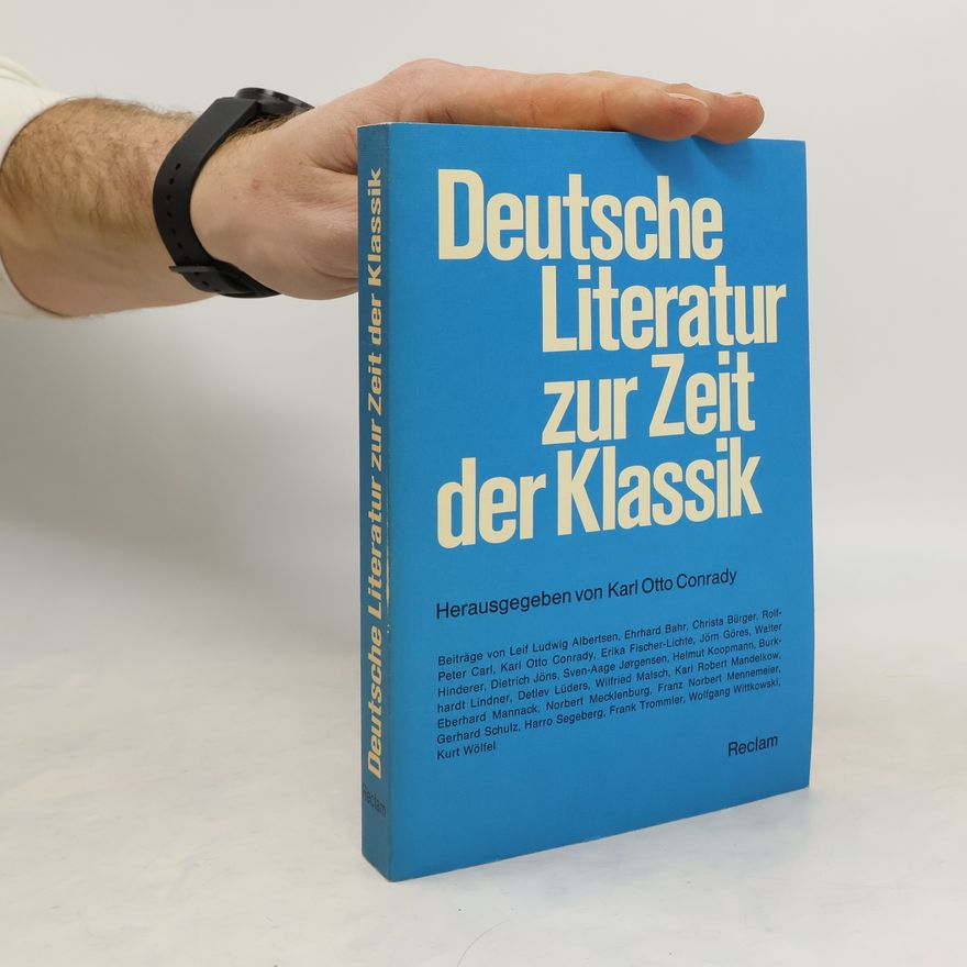 Karl Otto Conrady Deutsche Literatur zur Zeit der Klassik