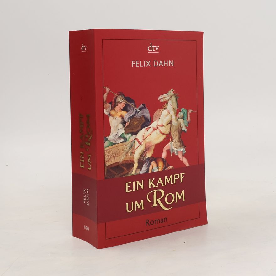 Felix Dahn Ein Kampf um Rom