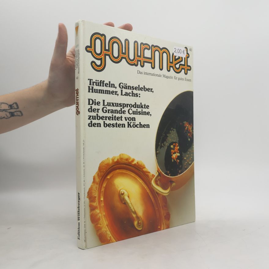 Johann Willensberger Gourmet 40. Trüffeln, Gänseleber, Hummer, Lachs. Die Luxusprodukte der Grande Cuisine, zubereitet von den besten Köchen