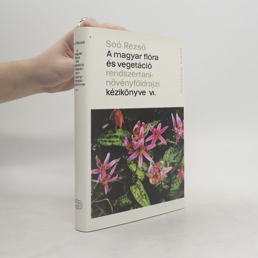 Rezső Soó A magyar flóra és vegetáció rendszertani-növényföldrajzi kézikönyve