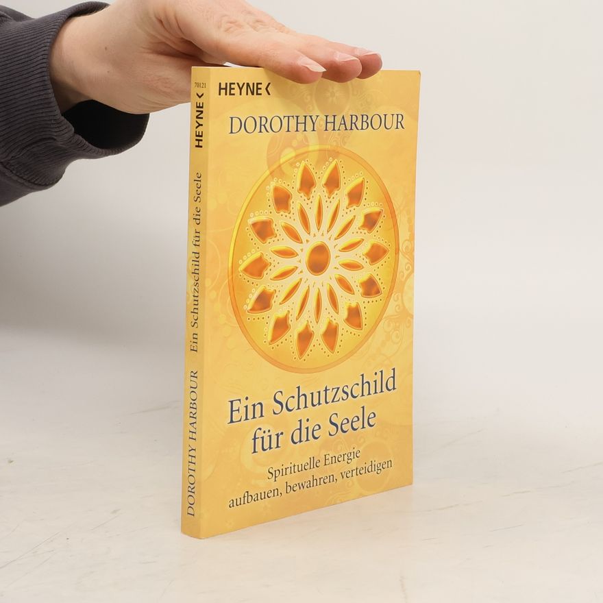 Dorothy Harbour Ein Schutzschild für die Seele