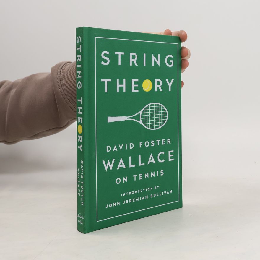 David Foster Wallace String Theory: David Foster Wallace on Tennis