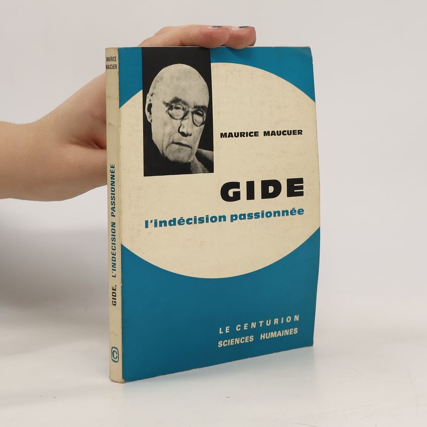 Maurice Maucuer Gide. L'indécision passionnée
