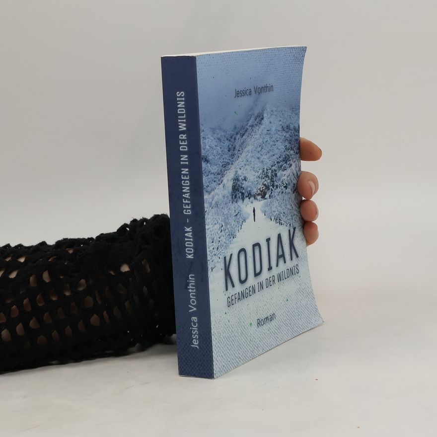 Jessica Vonthin KODIAK. Gefangen in der Wildnis