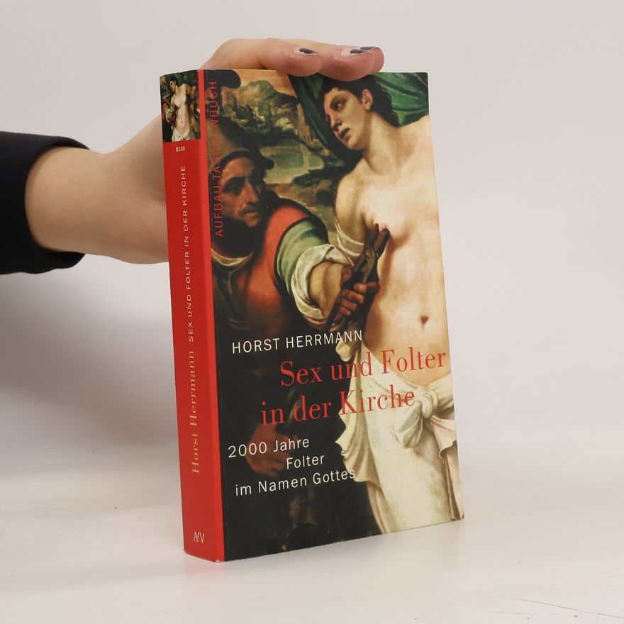 Horst Herrmann Sex und Folter in der Kirche
