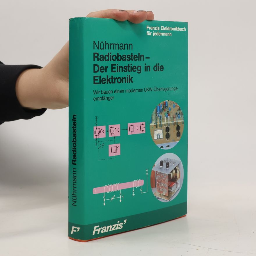 Dieter Nührmann Radiobasteln - der Einstieg in die Elektronik
