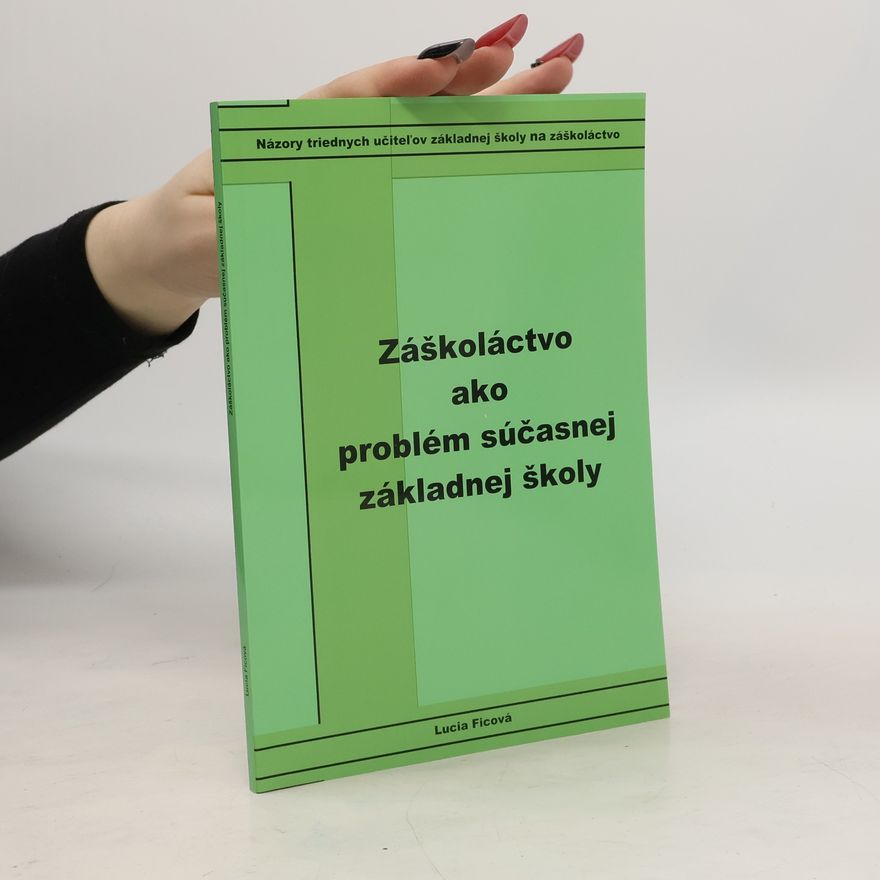 Lucia Ficová Záškoláctvo ako problém súčasnej základnej školy