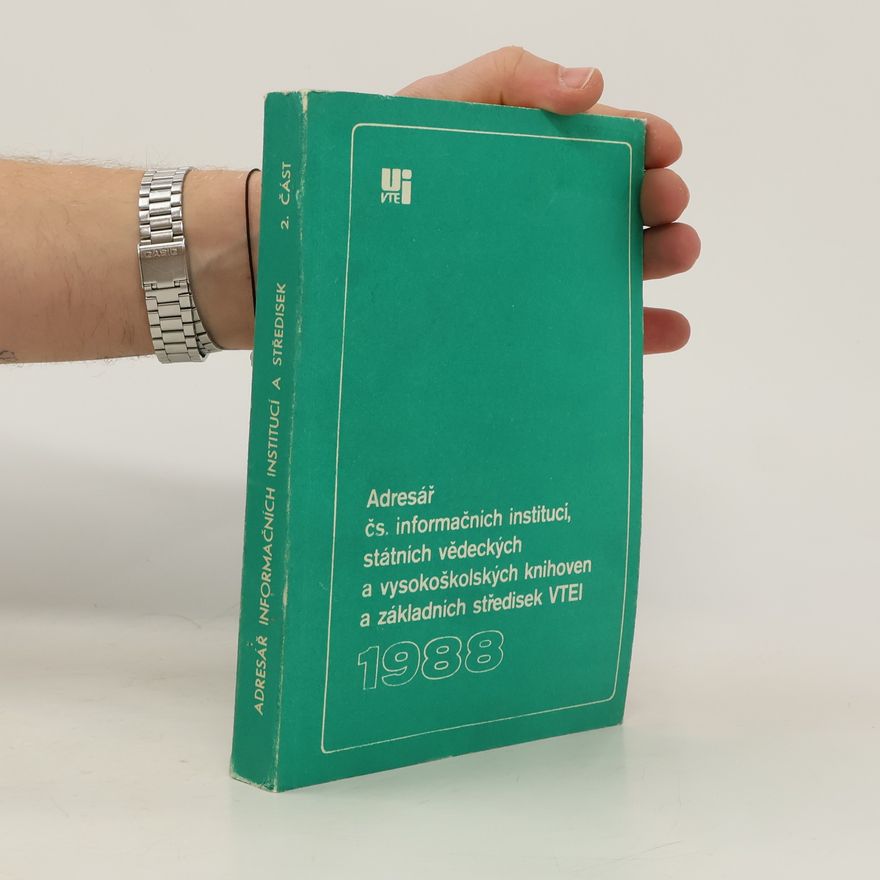 Collectif d'auteurs Adresář čs. informačních institucí, státních vědeckých a vysokoškolských knihoven a základních středisek VTEI. 2. část