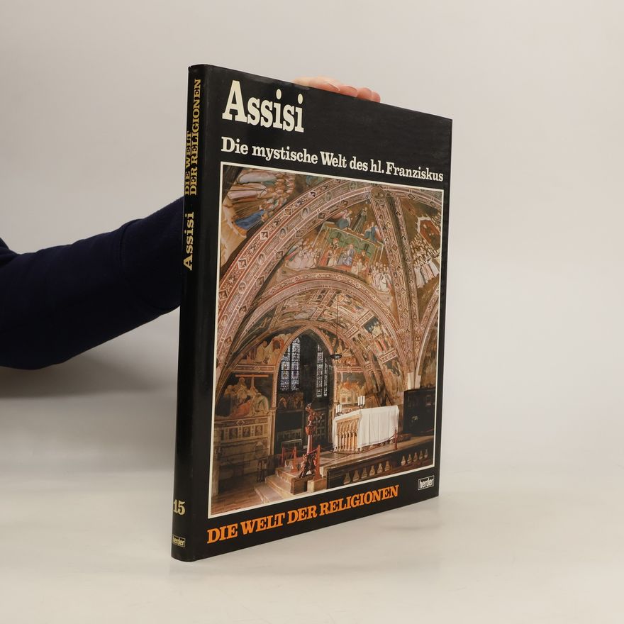 Gerhard Ruf Assisi. Die mystische Welt des hl. Franziskus