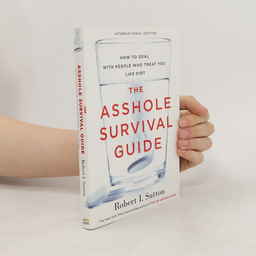 Robert I. Sutton The Asshole Survival Guide