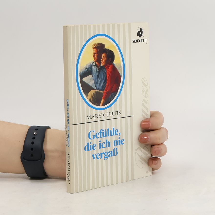 Mary Curtis Gefühle, die ich nie vergass