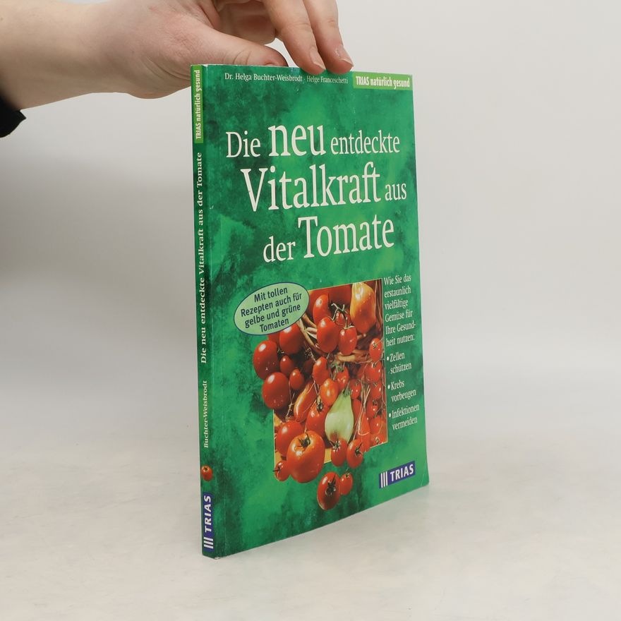 Helga Buchter-Weisbrodt Die neu entdeckte Vitalkraft aus der Tomate